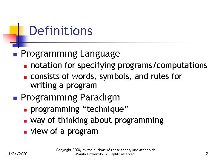 Definitions n Programming Language n notation for specifying programs/computations consists of words, symbols, and