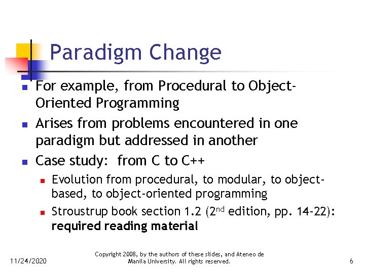 Paradigm Change n n n For example, from Procedural to Object. Oriented Programming Arises