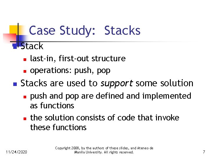 Case Study: Stacks n Stack n n n last-in, first-out structure operations: push, pop