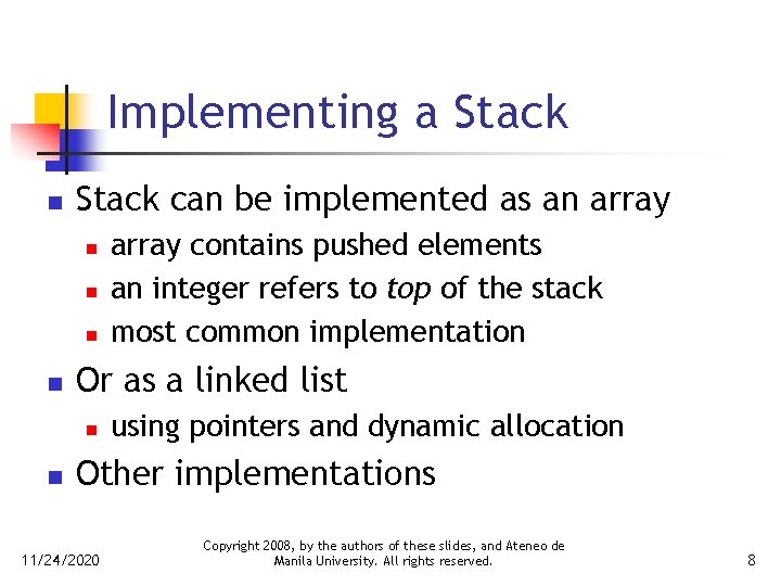 Implementing a Stack n Stack can be implemented as an array n n Or