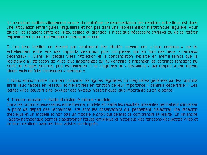 1. La solution mathématiquement exacte du problème de représentation des relations entre lieux est