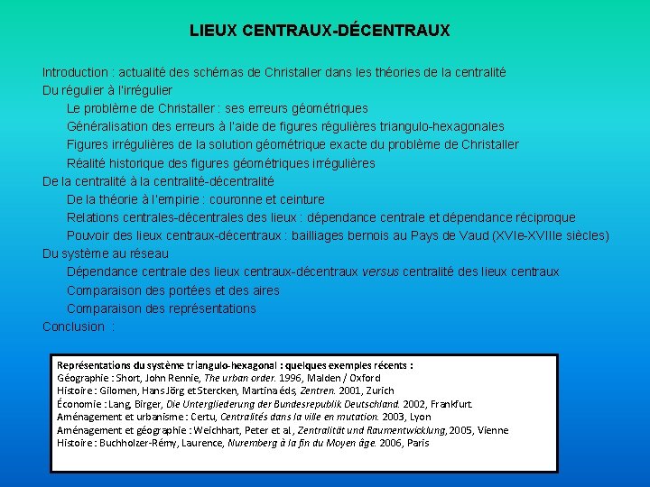 LIEUX CENTRAUX-DÉCENTRAUX Introduction : actualité des schémas de Christaller dans les théories de la