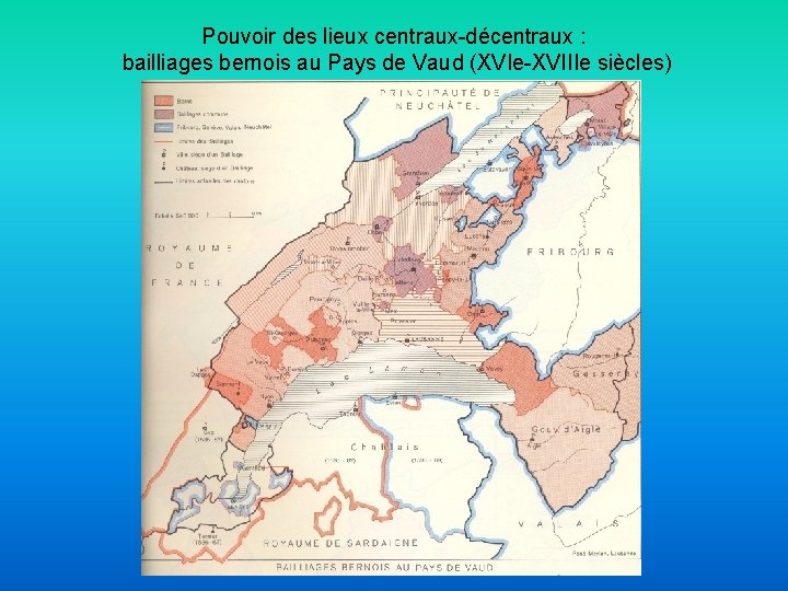 Pouvoir des lieux centraux-décentraux : bailliages bernois au Pays de Vaud (XVIe-XVIIIe siècles) 