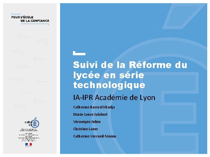 Suivi de la Réforme du lycée en série technologique IA-IPR Académie de Lyon Catherine