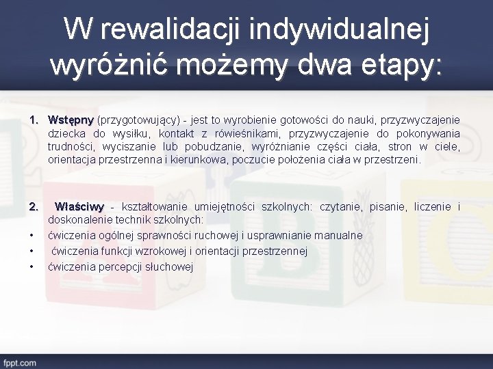 W rewalidacji indywidualnej wyróżnić możemy dwa etapy: 1. Wstępny (przygotowujący) - jest to wyrobienie