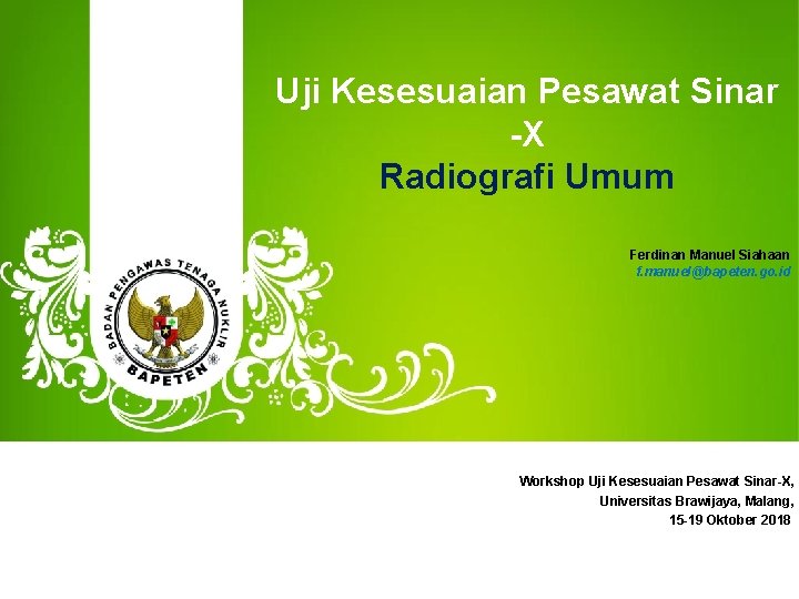 Uji Kesesuaian Pesawat Sinar -X Radiografi Umum Ferdinan Manuel Siahaan f. manuel@bapeten. go. id