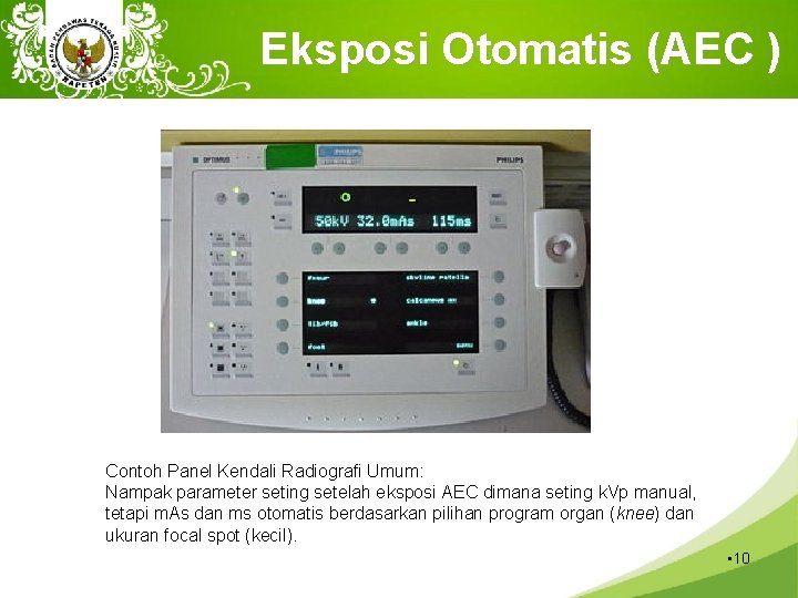 Eksposi Otomatis (AEC ) Contoh Panel Kendali Radiografi Umum: Nampak parameter seting setelah eksposi