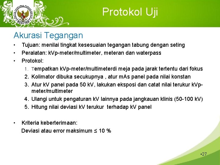 Protokol Uji Akurasi Tegangan • • • Tujuan: menilai tingkat kesesuaian tegangan tabung dengan