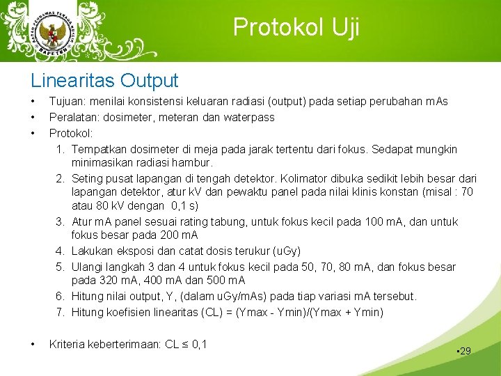 Protokol Uji Linearitas Output • • • Tujuan: menilai konsistensi keluaran radiasi (output) pada