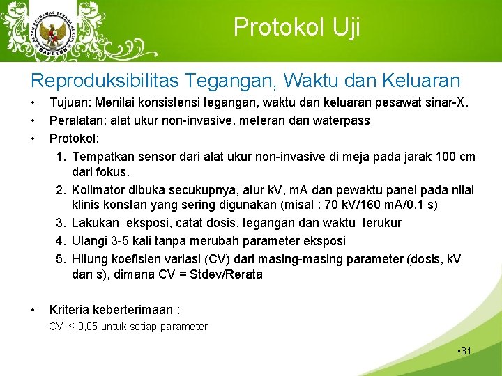 Protokol Uji Reproduksibilitas Tegangan, Waktu dan Keluaran • • • Tujuan: Menilai konsistensi tegangan,