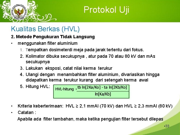 Protokol Uji Kualitas Berkas (HVL) 2. Metode Pengukuran Tidak Langsung • menggunakan filter aluminium