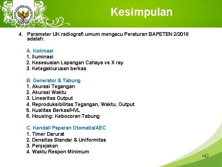 Kesimpulan 4. Parameter UK radiografi umum mengacu Peraturan BAPETEN 2/2018 adalah: A. Kolimasi 1.