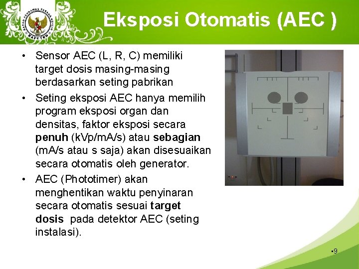 Eksposi Otomatis (AEC ) • Sensor AEC (L, R, C) memiliki target dosis masing-masing