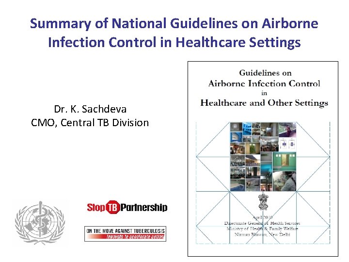 Summary of National Guidelines on Airborne Infection Control in Healthcare Settings Dr. K. Sachdeva