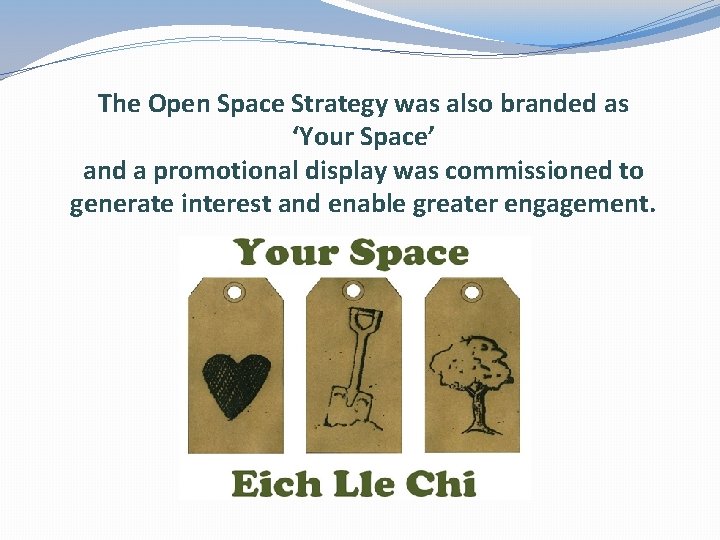 The Open Space Strategy was also branded as ‘Your Space’ and a promotional display