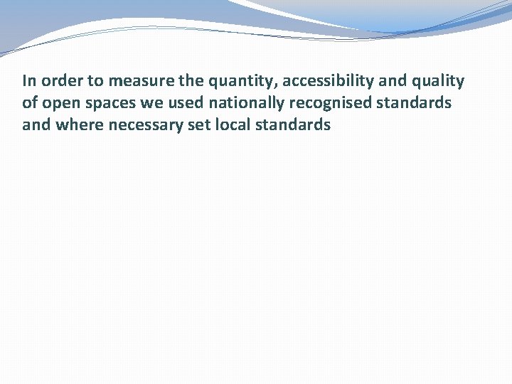 In order to measure the quantity, accessibility and quality of open spaces we used