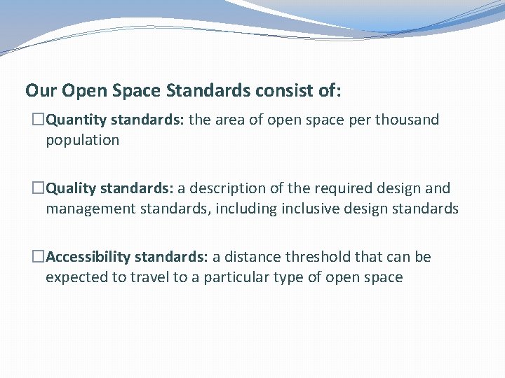 Our Open Space Standards consist of: �Quantity standards: the area of open space per