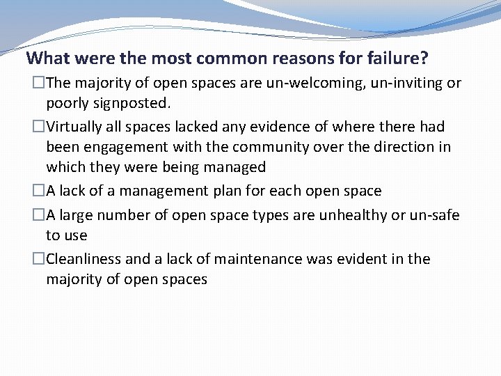 What were the most common reasons for failure? �The majority of open spaces are