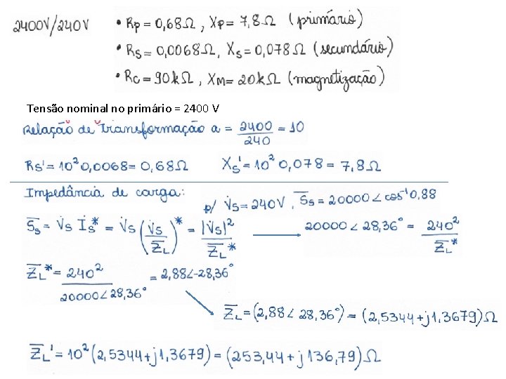 Tensão nominal no primário = 2400 V 