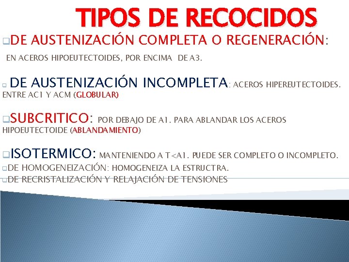 q. DE TIPOS DE RECOCIDOS AUSTENIZACIÓN COMPLETA O REGENERACIÓN: EN ACEROS HIPOEUTECTOIDES, POR ENCIMA