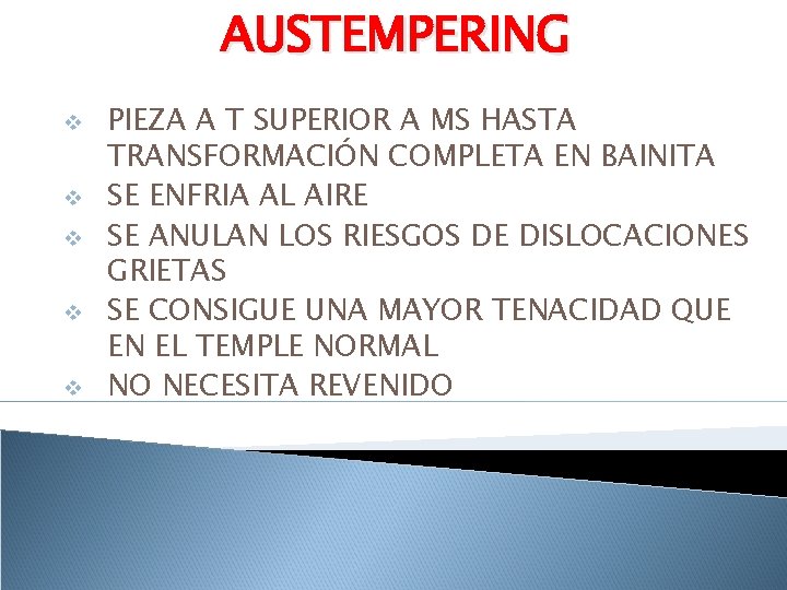 AUSTEMPERING v v v PIEZA A T SUPERIOR A MS HASTA TRANSFORMACIÓN COMPLETA EN