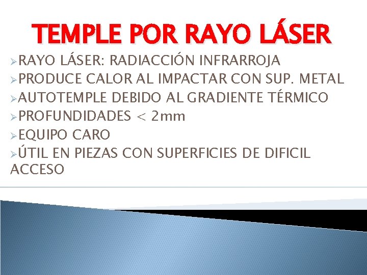 TEMPLE POR RAYO LÁSER ØRAYO LÁSER: RADIACCIÓN INFRARROJA ØPRODUCE CALOR AL IMPACTAR CON SUP.