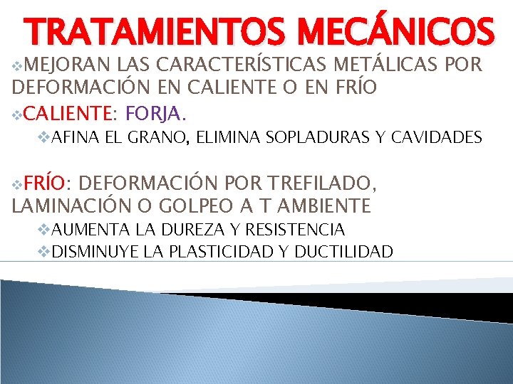 TRATAMIENTOS MECÁNICOS v. MEJORAN LAS CARACTERÍSTICAS METÁLICAS POR DEFORMACIÓN EN CALIENTE O EN FRÍO