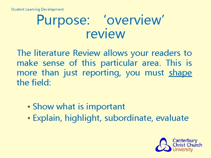 Student Learning Development Purpose: ‘overview’ review The literature Review allows your readers to make