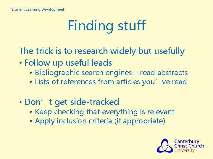 Student Learning Development Finding stuff The trick is to research widely but usefully •