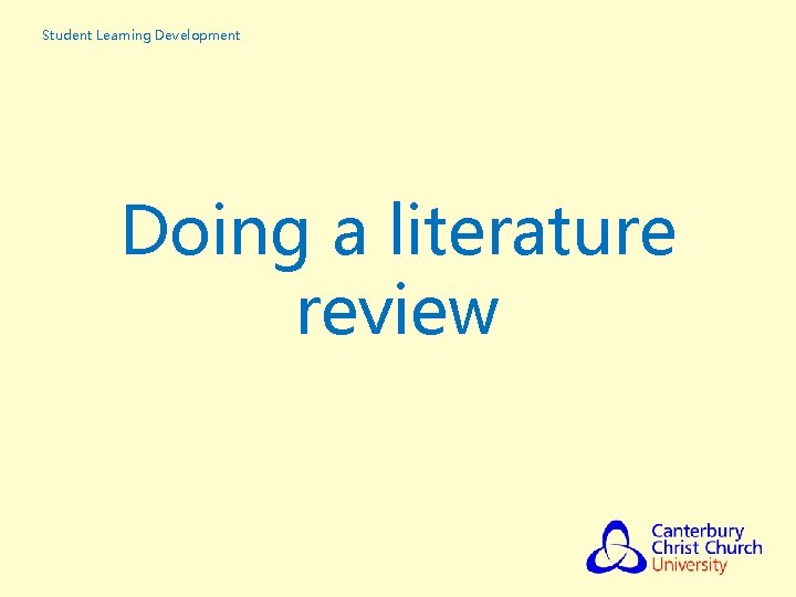 Student Learning Development Doing a literature review 