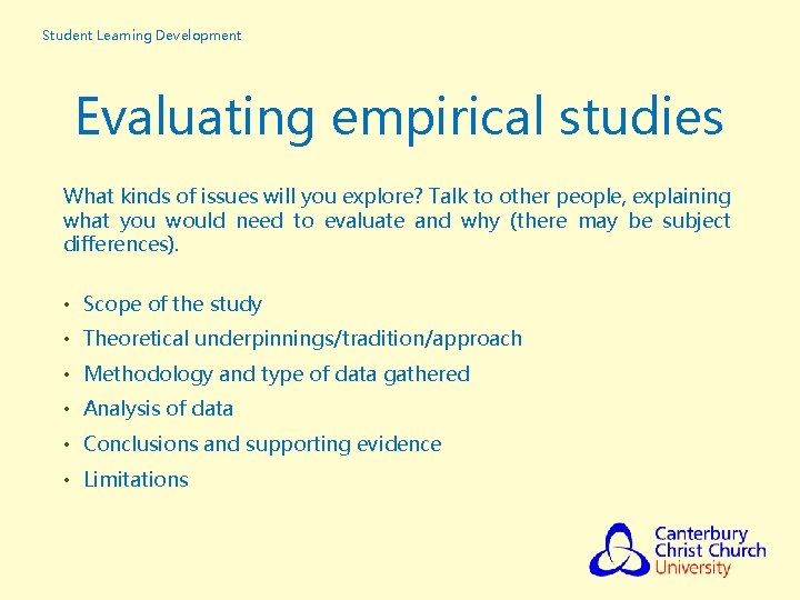 Student Learning Development Evaluating empirical studies What kinds of issues will you explore? Talk