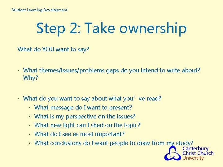 Student Learning Development Step 2: Take ownership What do YOU want to say? •