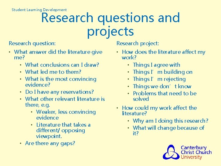 Student Learning Development Research questions and projects Research question: Research project: • What answer