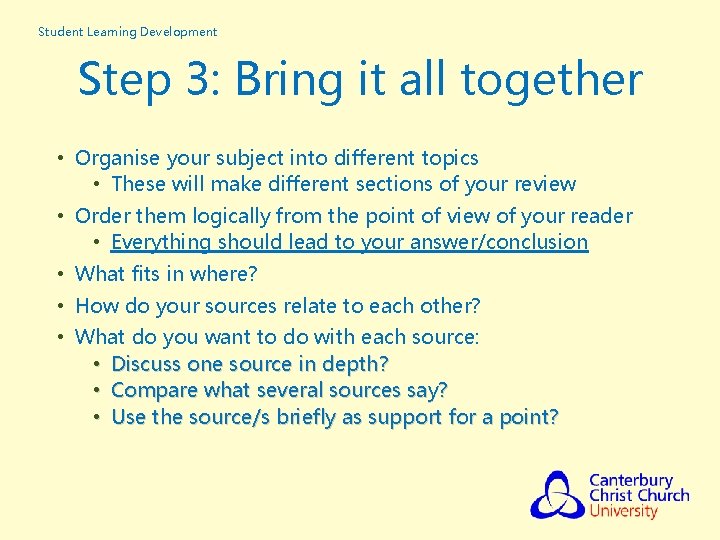 Student Learning Development Step 3: Bring it all together • Organise your subject into