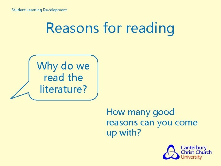 Student Learning Development Reasons for reading Why do we read the literature? How many
