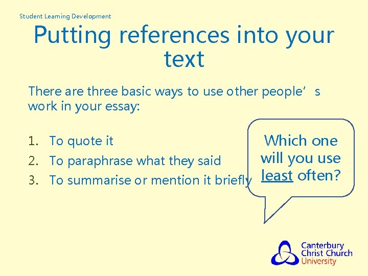 Student Learning Development Putting references into your text There are three basic ways to