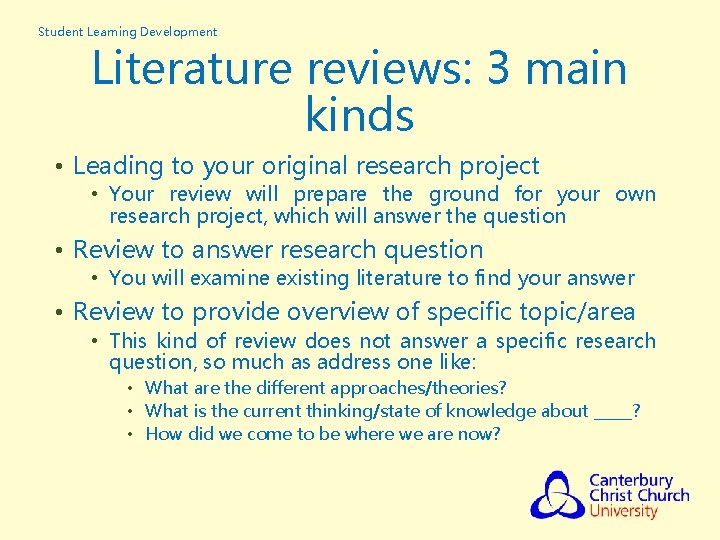 Student Learning Development Literature reviews: 3 main kinds • Leading to your original research