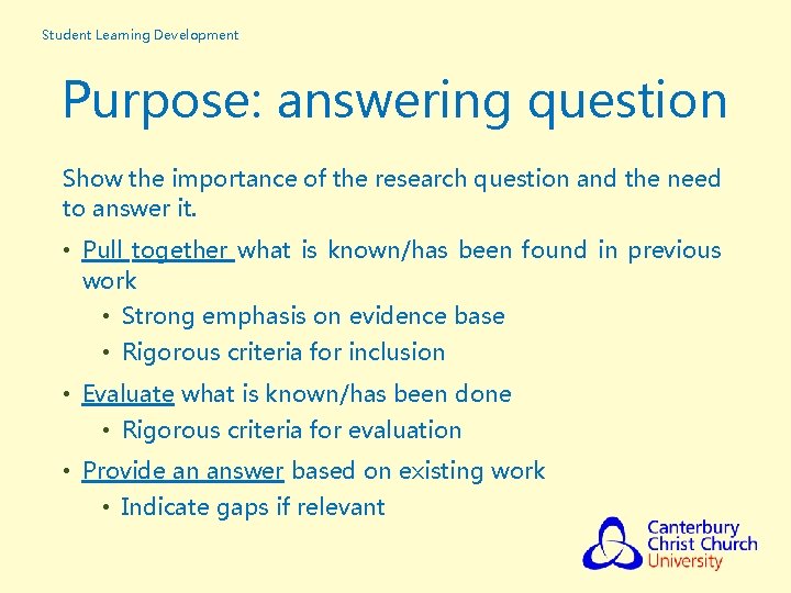 Student Learning Development Purpose: answering question Show the importance of the research question and