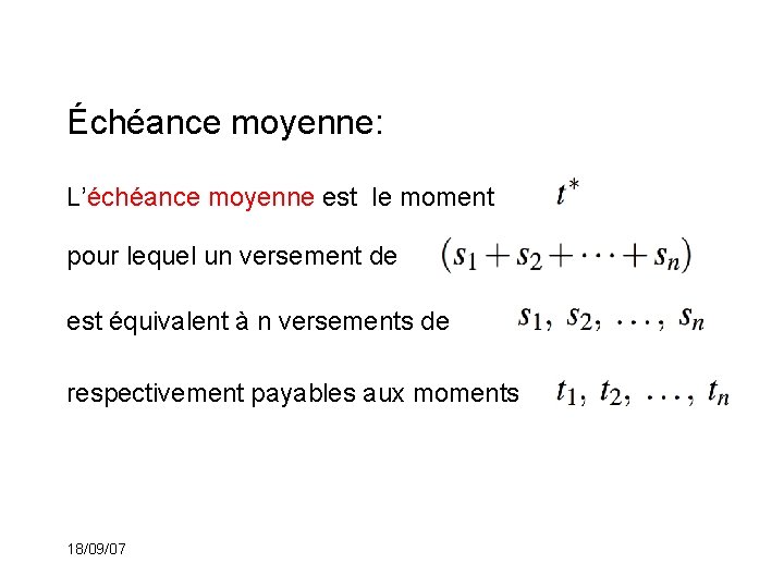 Échéance moyenne: L’échéance moyenne est le moment pour lequel un versement de est équivalent