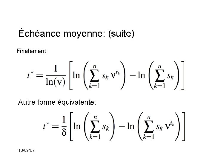 Échéance moyenne: (suite) Finalement Autre forme équivalente: 18/09/07 