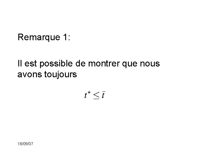 Remarque 1: Il est possible de montrer que nous avons toujours 18/09/07 