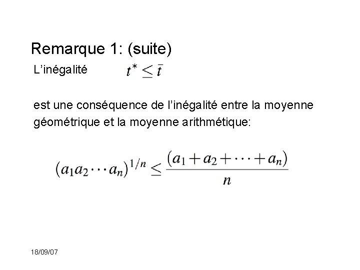 Remarque 1: (suite) L’inégalité est une conséquence de l’inégalité entre la moyenne géométrique et