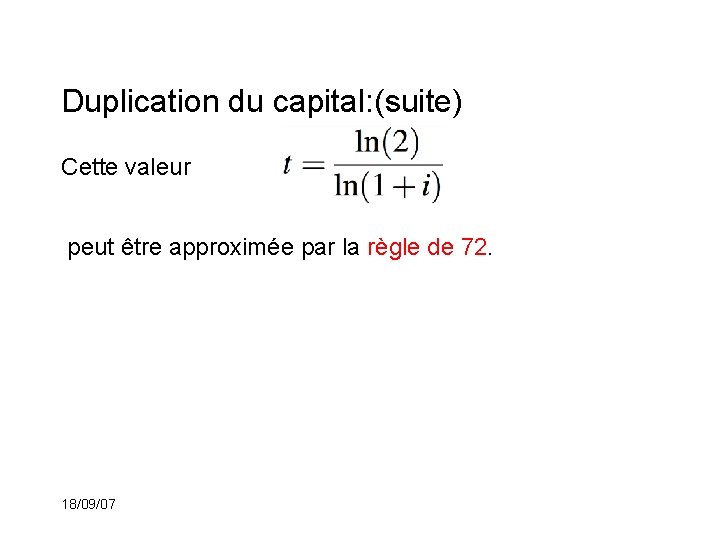 Duplication du capital: (suite) Cette valeur peut être approximée par la règle de 72.