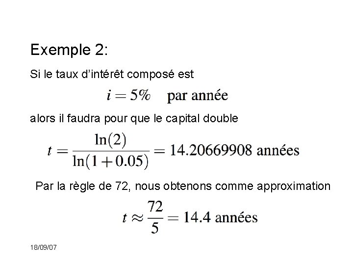 Exemple 2: Si le taux d’intérêt composé est alors il faudra pour que le