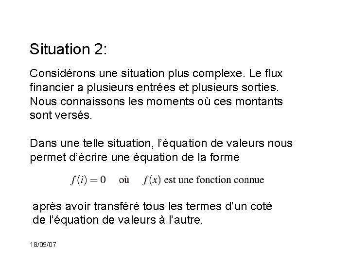 Situation 2: Considérons une situation plus complexe. Le flux financier a plusieurs entrées et