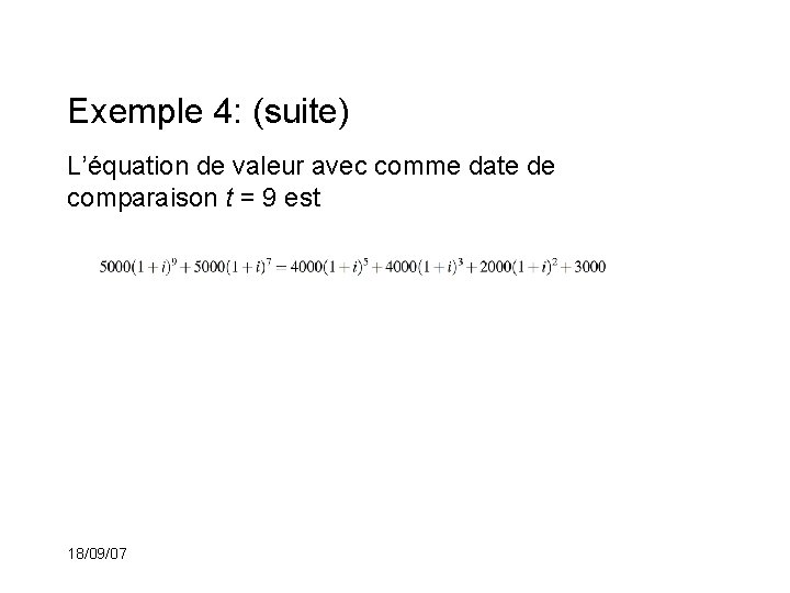 Exemple 4: (suite) L’équation de valeur avec comme date de comparaison t = 9