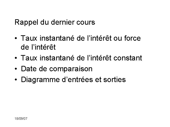 Rappel du dernier cours • Taux instantané de l’intérêt ou force de l’intérêt •