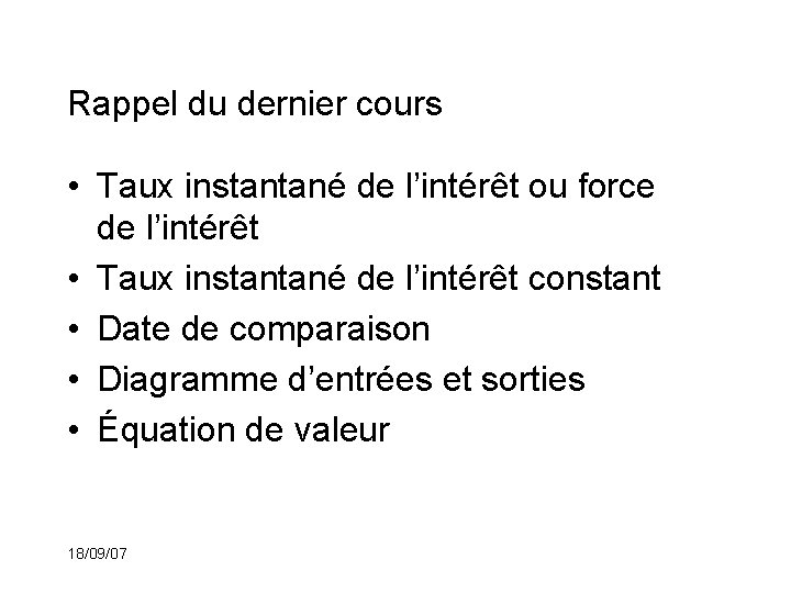 Rappel du dernier cours • Taux instantané de l’intérêt ou force de l’intérêt •