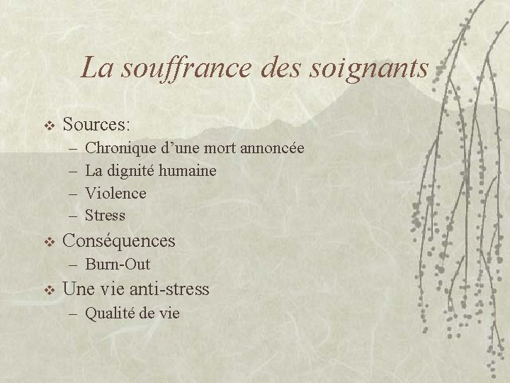 La souffrance des soignants v Sources: – – v Chronique d’une mort annoncée La