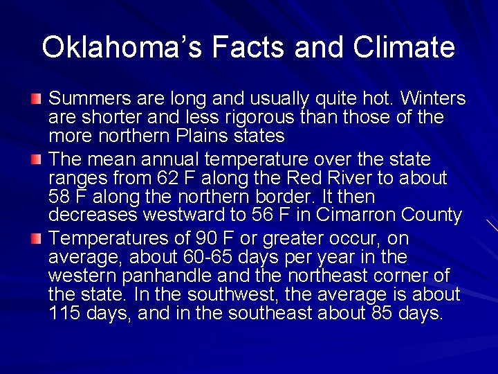 Oklahoma’s Facts and Climate Summers are long and usually quite hot. Winters are shorter